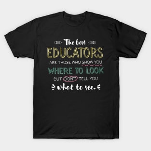 The best Educators Appreciation Gifts - Quote Show you where to look T-Shirt